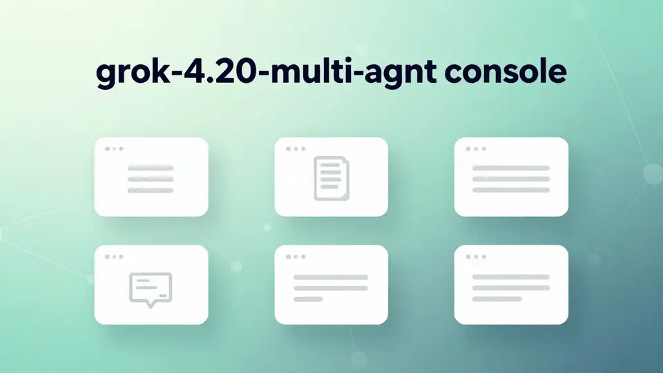 Grok 系列 · grok-4.20-multi-agent-console 配图